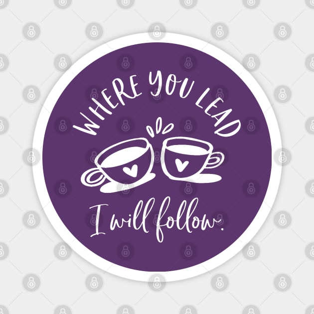 Where you lead, I will follow Magnet by Stars Hollow Mercantile